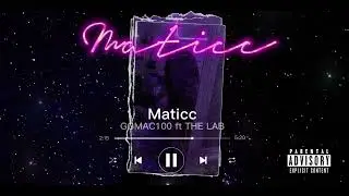 MATICC - GGMAC100 ft THE LAB (Official Audio)