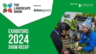 Grow Your Landscaping Brand | Exhibitor Highlights from The Landscape Show 2024