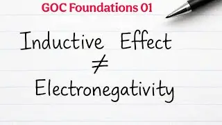 Inductive Effect Is Not Just Electronegativity!! | GOC Foundations 01