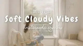 Soft Cloudy Vibes 🌤 Midweek Acoustic for Slow Days ~ Gentle Coffee Music | Kristina Ode Cozy Vibes