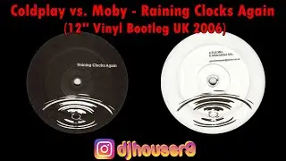 Moby vs  Coldplay  - Raining Clocks Again (12'' Vinyl Bootleg 2006)