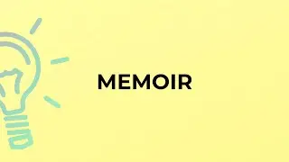 What is the meaning of the word MEMOIR?