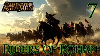 Mount & Blade 2 Bannerlord | Tales From The Age Of Men | Riders Of Rohan | Part 7 (Isengard Siege)