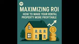 🎙️ Maximizing ROI: How to Make Your Rental Property More Profitable by Dr. Pooyan Ghamari