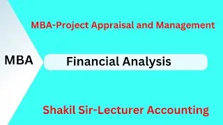 MBA - Finance || Project Appraisal and Management || Financial Analysis || #shakilsir  || Lecture87