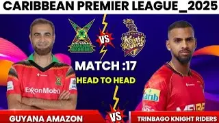 CPL 2025 Match 17 | Guyana Amazon Warriors vs Trinbago Knight Riders | Playing 11 & Full Schedule