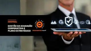 [Treinamento Técnico] Gestão da Educação Corporativa e Plano Estratégico