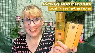 Bath & Body Works Loyal To You Perfume Review