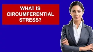 What is Circumferential Stress?