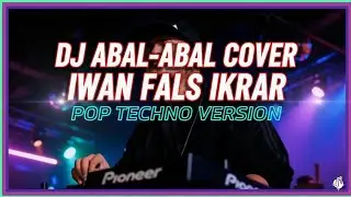 DJ Abal Abal – IKRAR Cover DJ Remix | Full Bass & Emosional