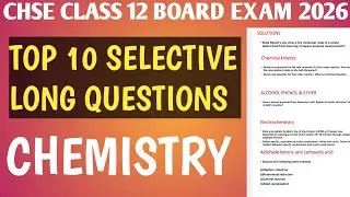 Chemistry Top 10 Selective Long Questions 2026 🔥 || CHSE ODISHA CLASS 12 BOARD EXAM #chemistry 