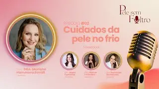 Cuidados da pele com o frio | Pele sem Filtro - EP 02