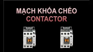 MẠCH KHÓA CHÉO CONTACTOR