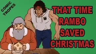О том, как Рэмбо спас Рождество &mdash; Comic Tropes (Серия 82)