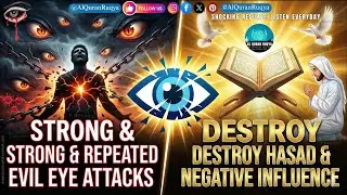 Ruqyah for Strong & Repeated Evil Eye Attacks | Destroy Hasad & Negative Influence &mdash; Ruqiya Sharciya