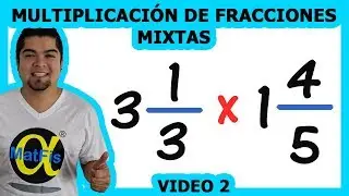 Multiplicaci&oacute;n de 2 Fracciones Mixtas video 2 | Alfa MatFis
