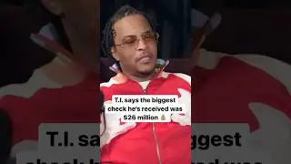TI says his largest paycheck was 26 million dollars 😱