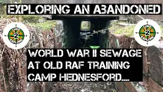 Exploring An Abandoned World War II Sewage-Used For A Old RAF Training Camp.