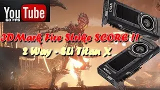 3DMark FireStrike Benchmark 1080p 60FPS | GTX Titan X SLI