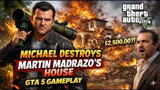 Michael Destroys Martin Madrazo&rsquo;s House - GTA 5 Gameplay