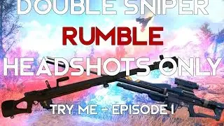 Try Me Ep 1 - Double Sniper Rumble All Headshot Challenge