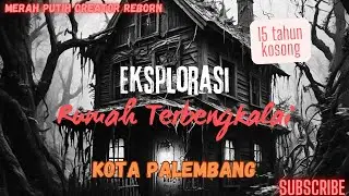 Eksplorasi Rumah Terbengkalai Kota Palembang | Explore Horror | Sumatera Selatan