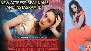 Stranger Web series New Actress name and Instagram id / prime play new Actress name / New Webseries