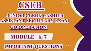 CSEB JUNIOR CLERK CASHIER ASSISTANT SECRETARY EXAM CO-OPERATION MODULE 6,7 IMPORTANT QUESTIONS 