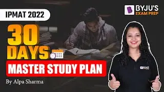 30 Days Master Study Plan for IPMAT | IPMAT 2022 Preparation Strategy | BYJU&rsquo;S Exam Prep