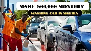 How to start a profitable car wash business in Nigeria