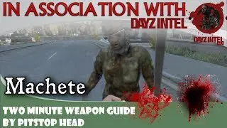 Dayz Standalone The New Machete Weapon Guide