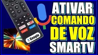 ATIVAR O COMANDO DE VOZ NA SMART TV E CONFIGURAR CONTROLE REMOTO COMO GOOGLE ASSISTENT
