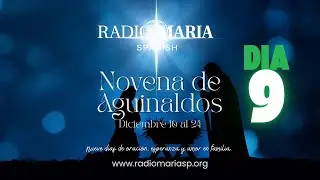 D&iacute;a 9: Novena de Aguinaldos al Ni&ntilde;o Jes&uacute;s | Radio Mar&iacute;a Spanish (24 de Diciembre - Nochebuena)