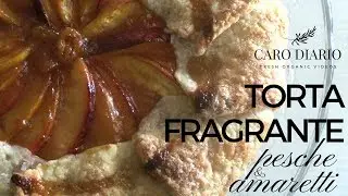 TORTA FRAGRANTE PESCHE E AMARETTI | Il Ricettario #25