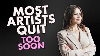 Why Most Artists Quit Too Soon (The Real Timeline)