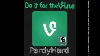 Do It for the Vine - PardyHard aka RedCupPardy