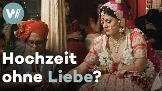 Arrangierte Ehen in Indien - Erst die Hochzeit, dann die Liebe