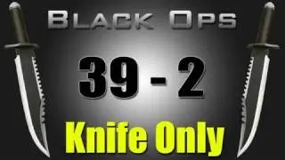 Black Ops Knife Only 39-2 Gameplay