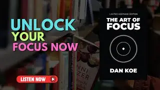 Unlock Your Potential: The Art of Focus by Dan Koe - Book Summary