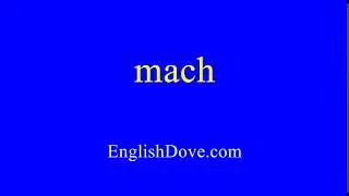How to pronounce mach in American English.