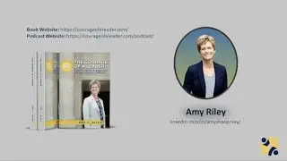 Courage of a Leader with Amy Riley