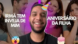 IRM&Atilde; TEM INVEJA DE MIM + ANIVERS&Aacute;RIO DA FILHA - HIST&Oacute;RIA COMPLETA