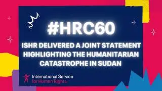 #HRC60: ISHR delivered a joint statement highlighting the humanitarian catastrophe in Sudan