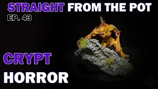 How to Paint a Crypt Horror: Straight From The Pot Episode 43
