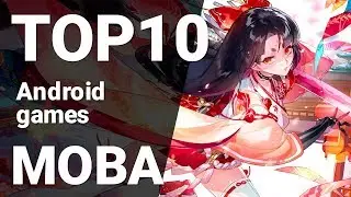 Top 10 MOBA Games for Android 2019 [1080p/60fps]