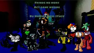@theterminator546 (Friends No More)(act gone wrong)