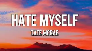 Tate McRae - hate myself  (Lyrics) | You stopped saying goodnight