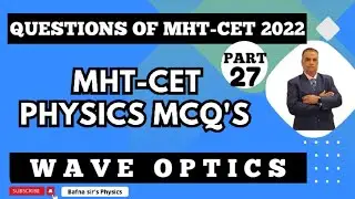 MHT CET PHYSICS MCQ|  PYQ 2022| WAVE OPTICS | BAFNA SIR PHYSICS