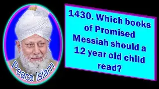 1430. Which books of Promised Messiah should a 12 year old child read? #Islam #Ahmadiyya