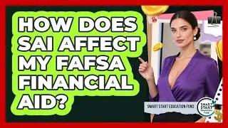 How Does SAI Affect My FAFSA Financial Aid? - Smart Start Education Fund